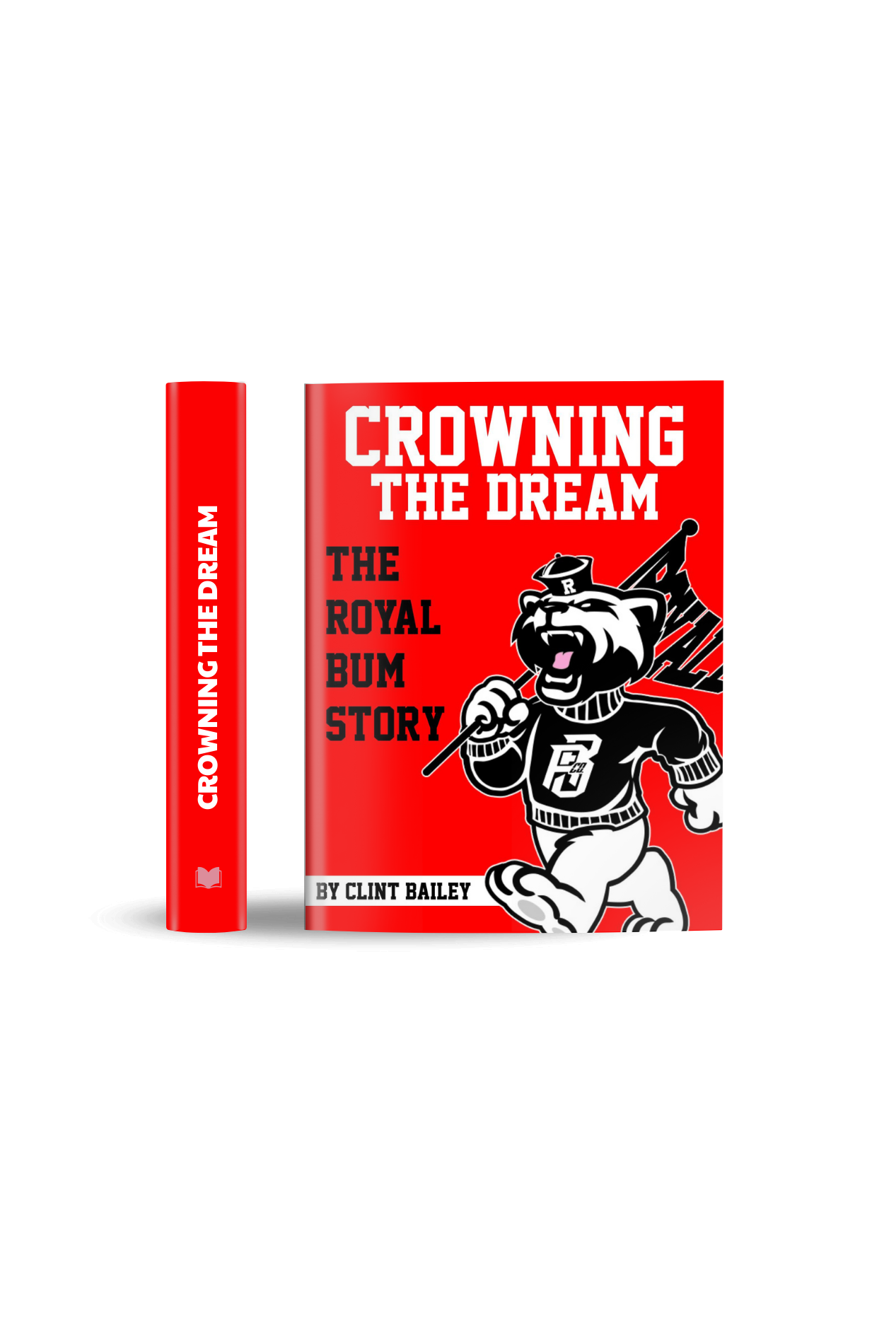 Crowning The Dream: The Royal Bum Story (E-Book)