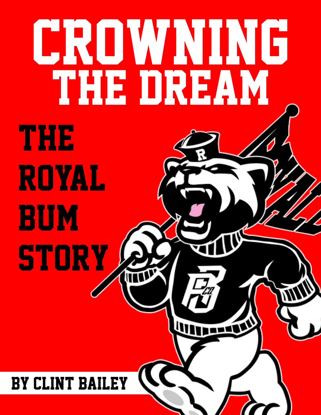 Crowning The Dream: The Royal Bum Story...